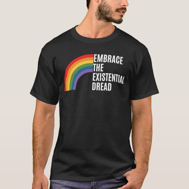 Dark Humour Embrace the Existential Dread  2 T-Shirt (Front)