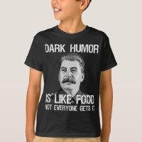 Dark Humour Is Like Food - Sarcastic Anti Communis
