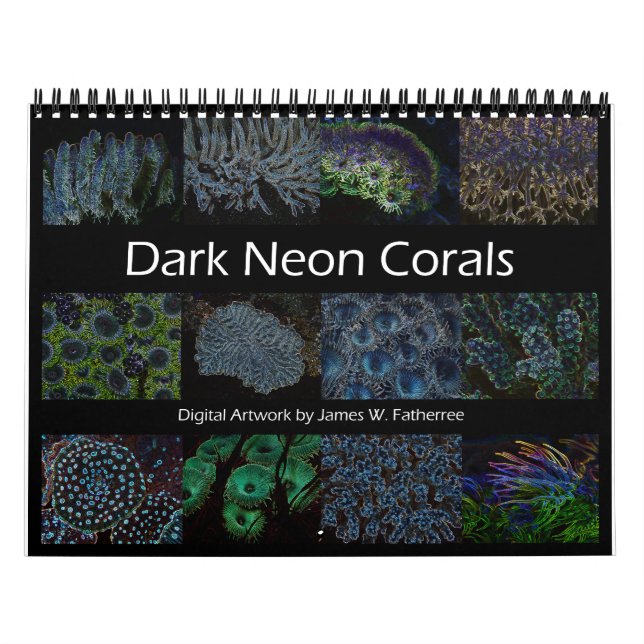 Dark Neon Corals Wall Calendar by J.W. Fatherree. (Cover)