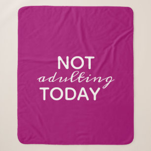 Dark Pink & White Typography Not Adulting Today Sherpa Blanket