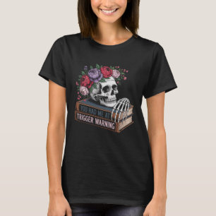 Dark Romance Had Me at Trigger Warning Skeleton Sm T-Shirt