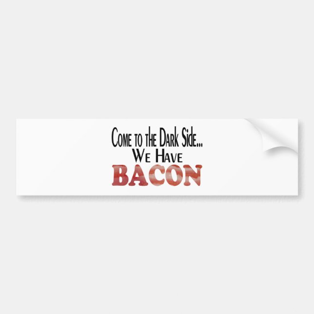 Dark Side... Bacon Bumper Sticker (Front)