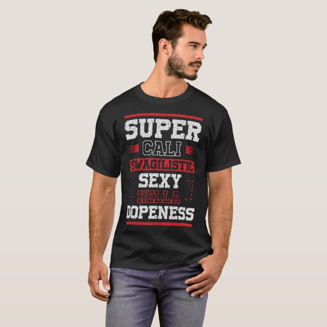 Dark T-Shirt - Super Cali Swagistic Sexy Hella (Front Full)