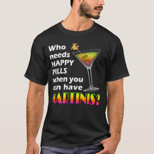 Dark T-shirts - Martinis v. Happy Pills