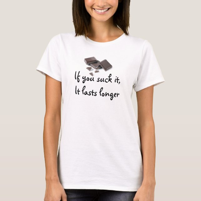 darkchocolate, If you suck it, It lasts longer T-Shirt (Front)