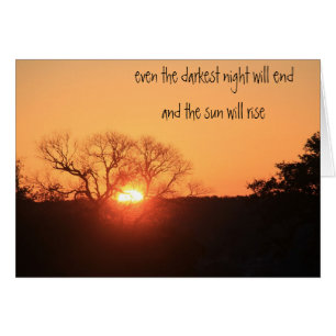darkest night will end & the sun will rise