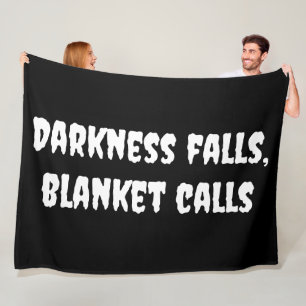 Darkness falls, blanket calls