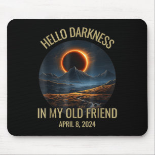 Darkness My Old Friend Funny 2024 Solar Eclipse Mouse Pad