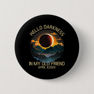 Darkness My Old Friend Solar Eclipse April 0819 2 Inch Round Button