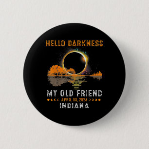 Darkness My Old Friend Total Eclipse 2024 Indiana  2 Inch Round Button