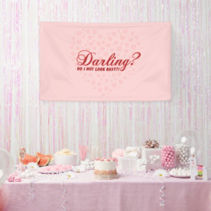 Darling do I not look busy fun saying Banner