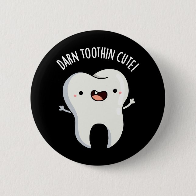 Darn Tooth-in Cute Funny Tooth Pun Dark BG 2 Inch Round Button (Front)