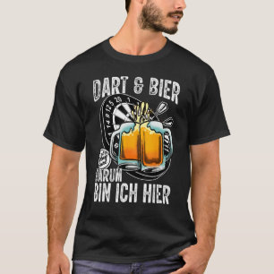 Dart and Beer Darum bin ich hier saying dart play T-Shirt