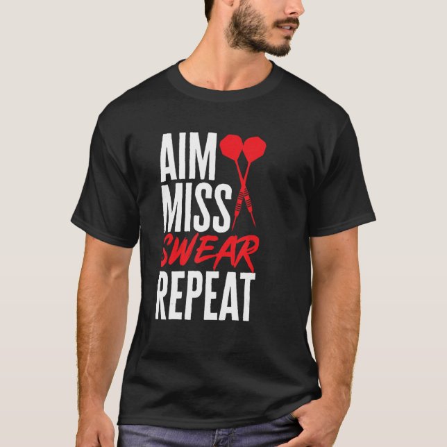 Dart Darts Player   Aim Miss Swear Repeat T-Shirt (Front)