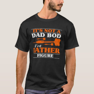 Dart Player Darts It s Not A Dad Bod It s A Father T-Shirt