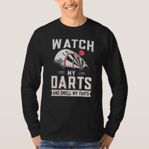 Dart Player Darts Watch My Darts And Smell My Fart T-Shirt