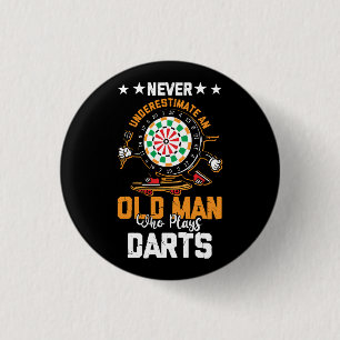 Dart Player Never Underestimate An Old Man Who Pl 1 Inch Round Button