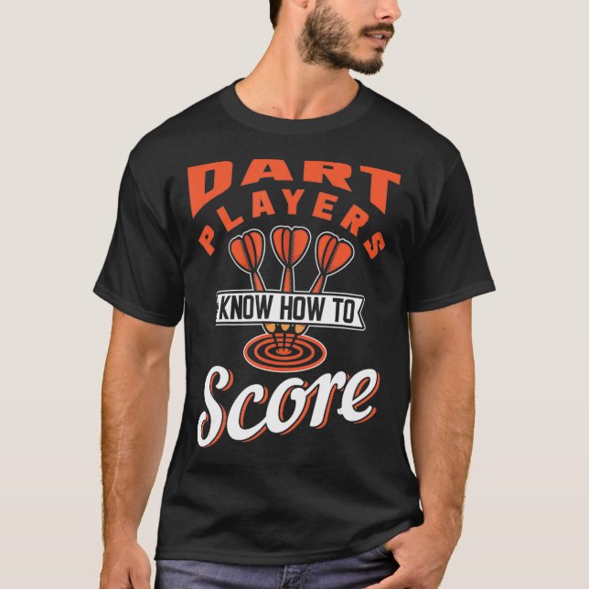 Dart Players Know How To Score T-Shirt (Front)