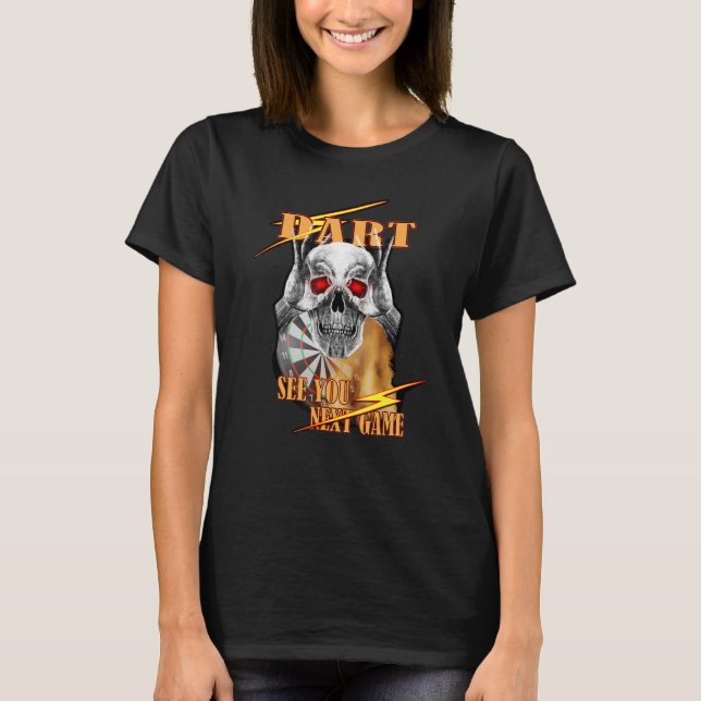 Dart Skull See You Next Game for dart players dart T-Shirt (Front)