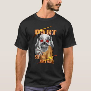 Dart Skull See You Next Game for dart players dart T-Shirt