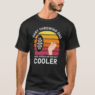 Dart Throwing Dad like a regular dad but cooler  T-Shirt