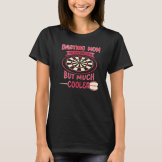 Darting Mom Like A Normal Mom But Much Cooler  Dar T-Shirt