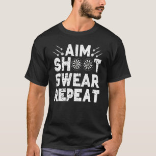 Darts Aim Shoot Swear Repeat Dartboard  Dart Playe T-Shirt