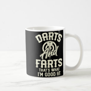 Darts And Farts That's What I'm Good At Funny Dart Coffee Mug