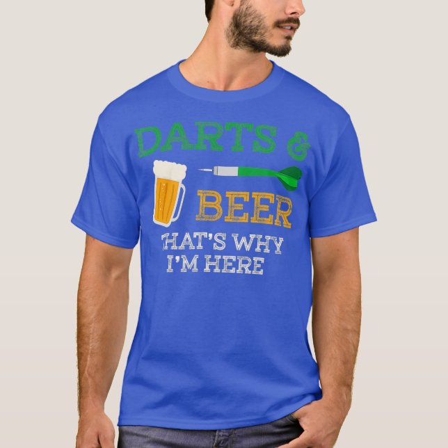 Darts Beer Thats why Im here drinking funny T-Shirt (Front)