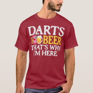 DARTS  BEER THATS WHY IM HERE Drinking Player T-Shirt