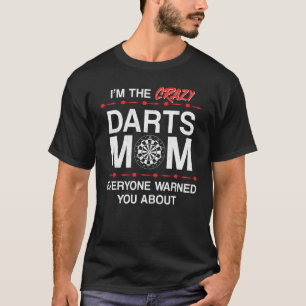 Darts Board Mom Mother Vintage I Am The Crazy Dart T-Shirt