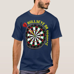 Darts Bullseye or Goodbye Dartboard Rules Arrow T-Shirt