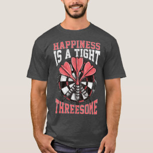Darts Club Gift Funny Happiness is a tight T-Shirt