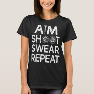 Darts Game Aim Shoot Swear Repeat T-Shirt