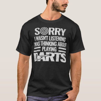 darts games throwing dartboard sorry i wasnt T-Shirt