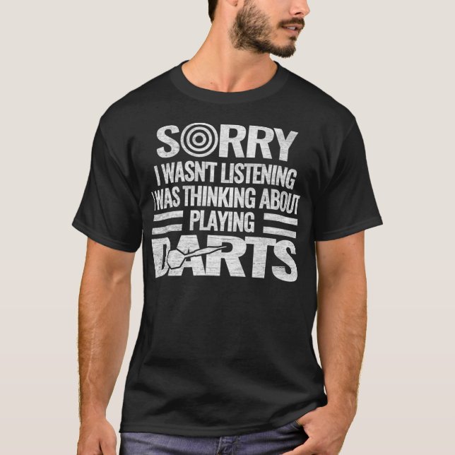 darts games throwing dartboard sorry i wasnt T-Shirt (Front)