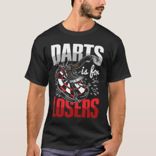 Darts is for losers for an Axe throwing adult T-Shirt