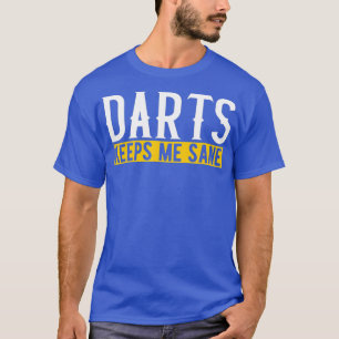 Darts Keeps Me Sane I Dart Player I Dartboard I T-Shirt