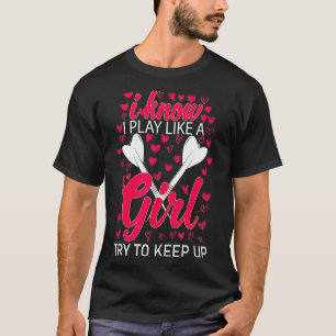 Darts Lady women Gift Arrows Team Play Like a T-Shirt