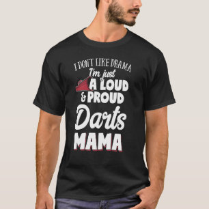 Darts Mom Gift - Loud and Proud Darts Lover! T-Shirt