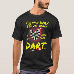 Darts the only way to my heart ist Dart T-Shirt