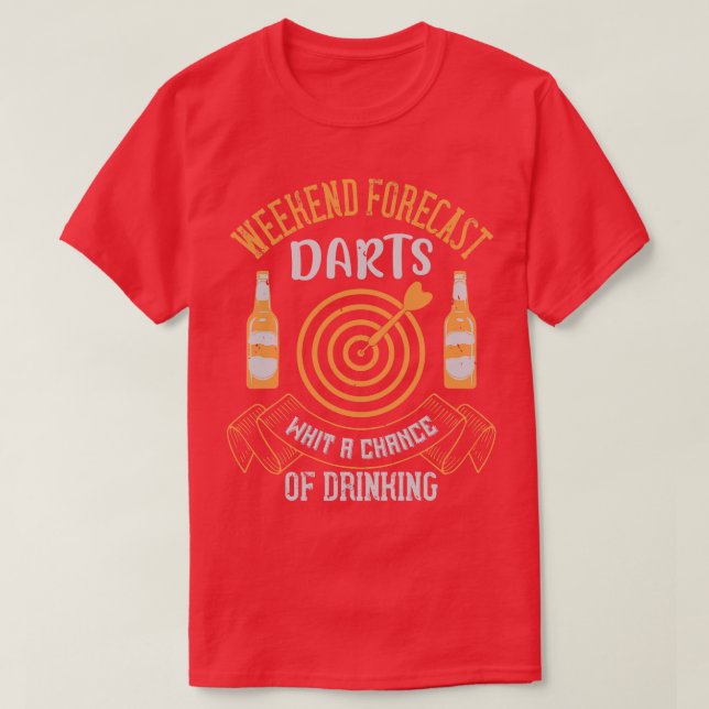 Darts Weekend Forecast With A Chance Of Drinking T-Shirt (Design Front)