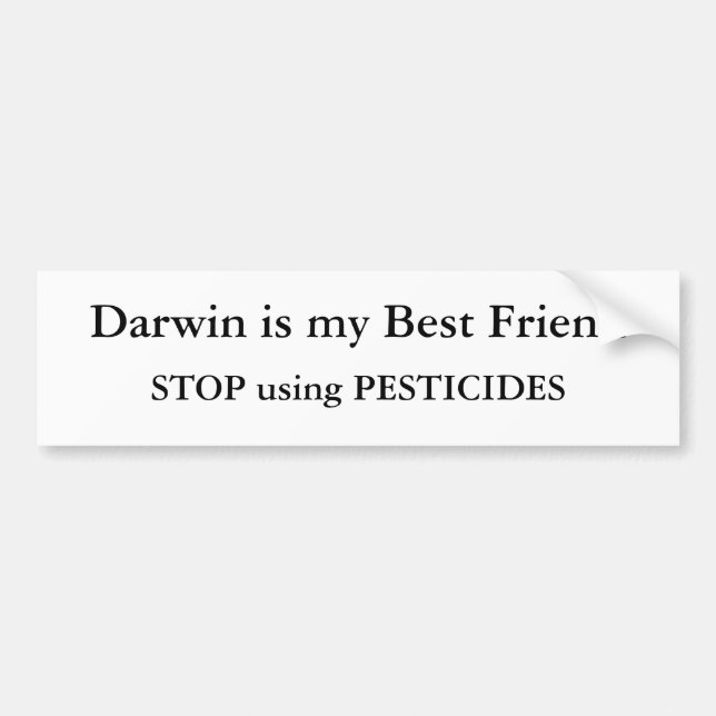 Darwin is my Best Friend, STOP using PESTICIDES Bumper Sticker (Front)