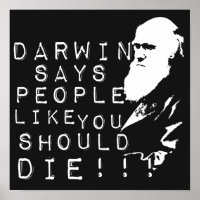 Darwin Says People Like You Should Die!
