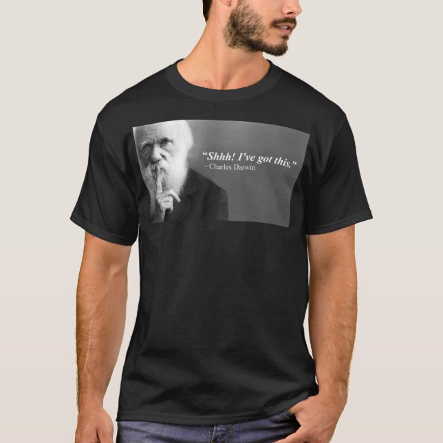 Darwin's got this T-Shirt (Front)