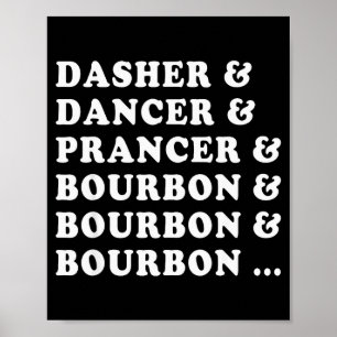 Dasher Dancer Prancer &amp; Bourbon &amp; Bourbon  Poster