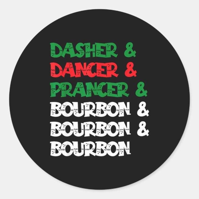 Dasher Dancer Prancer &amp; Bourbon Christmas Funn Classic Round Sticker (Front)