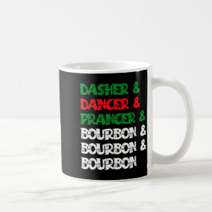 Dasher Dancer Prancer &amp; Bourbon Christmas Funn Coffee Mug