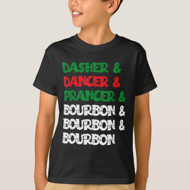 Dasher Dancer Prancer &amp; Bourbon Christmas Funn T-Shirt (Front)