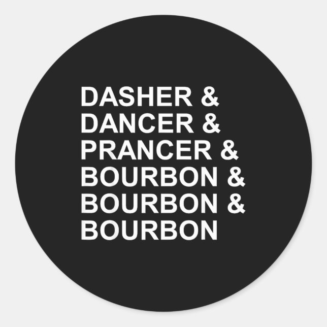 Dasher Dancer Prancer &amp; Bourbon Funny Christma Classic Round Sticker (Front)
